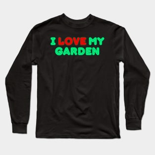 I love my garden Long Sleeve T-Shirt